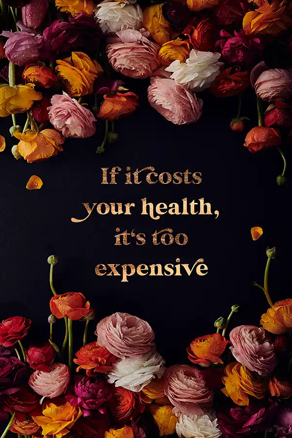 Floral Fineart Print "If it costs your health it's too expensive" flower photography